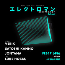 Load image into Gallery viewer, 2月17日|Electroman Reboot : VERIK, Satoshi Kanno, Jontana, Luke Hobbs