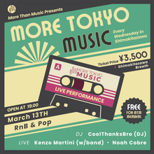 Load image into Gallery viewer, 3月13日|More Tokyo Music - RnB & Pop - Kenzo Martini, Noah Cobre, CoolThanksBro (DJ)