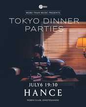 Load image into Gallery viewer, 2025.07.06 | Tokyo Dinner Parties: Hance, SHAMANZ