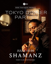 Load image into Gallery viewer, 2025.07.06 | Tokyo Dinner Parties: Hance, SHAMANZ