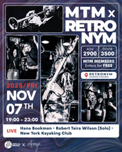 画像をギャラリービューアに読み込む, 2025.11.07 | MTM x RETRONYM: Hana Bookman, Robert Taira Wilson (Solo), New York Kayaking Club