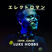 Load image into Gallery viewer, 6月29日|Electroman: SOMBRA × BLACKUR0, Yowamushi Club, Fuuk, Luke Hobbs (DJ)