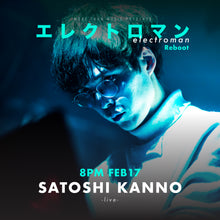 Load image into Gallery viewer, 2月17日|Electroman Reboot : VERIK, Satoshi Kanno, Jontana, Luke Hobbs