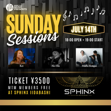 Load image into Gallery viewer, 7月14日|MTM Presents: Sunday Sessions - Aki Ella, Marki Bongi, Kei
