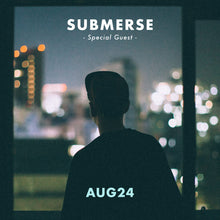 Load image into Gallery viewer, 8月24日|Electroman - Submerse, Demsky, Yuichiro Kotani & Atsushi Asada, Luke Hobbs (DJ)