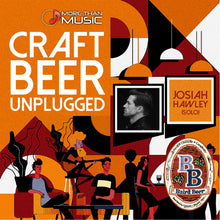 Load image into Gallery viewer, -SOLD OUT- March 25th Craft Beer Unplugged with Josiah Hawley