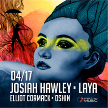 Load image into Gallery viewer, -SOLD OUT-  April 17th MTM Presents: Josiah Hawley, Laya, OSHIN, Elliot Cormack