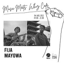 Load image into Gallery viewer, 8月4日|Music Meets WHIZ CAFE with FiJA and Mayowa