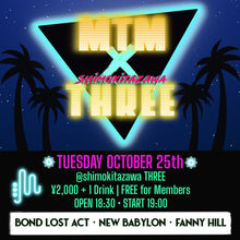 Load image into Gallery viewer, 10月25日|MTM✖️Shimokitazawa THREE