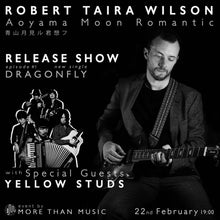 Load image into Gallery viewer, 2月22日|MTM Presents : Robert Taira Wilson - New Single Release Show! With special guests Yellow Studs