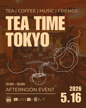 Load image into Gallery viewer, 2026.05.16 | Tea Time Tokyo
