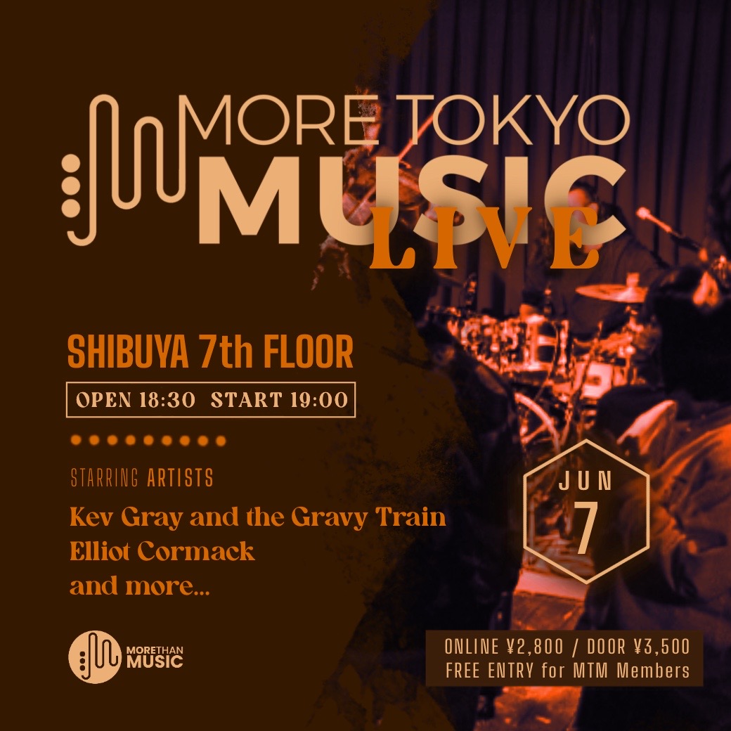 6月 7日｜More Tokyo Music @7th Floor : Kev Gray and the Gravy Train, Elliot Cormack