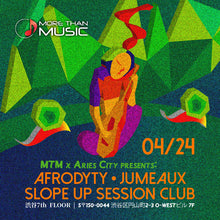 画像をギャラリービューアに読み込む, April 24th MTM X Aries City Presents: Jumeaux, Afrodyty, SLOPE UP SESSION CLUB
