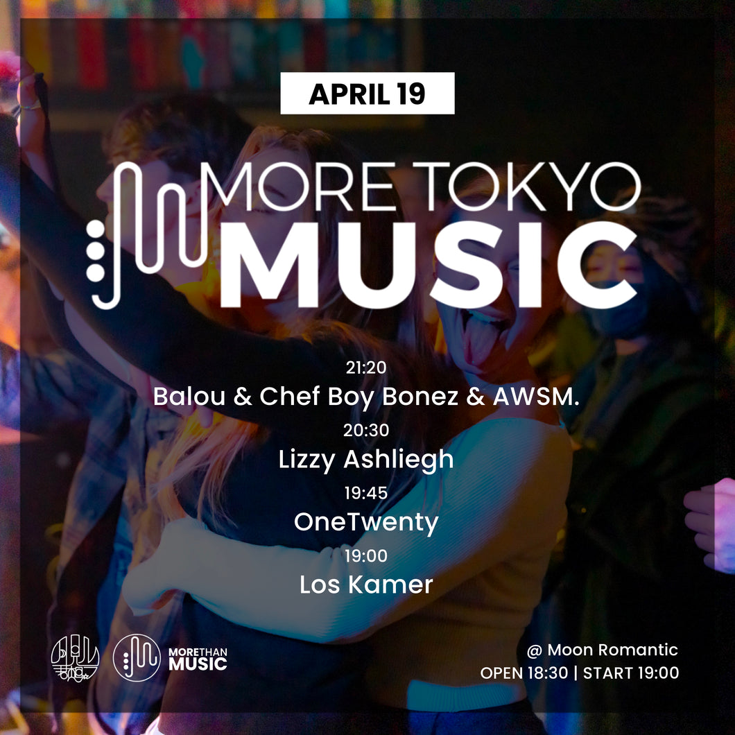 4月19日｜More Tokyo Music : Balou & Chef Boy Bonez & AWSM., Lizzy Ashliegh, OneTwenty, Los Kamer
