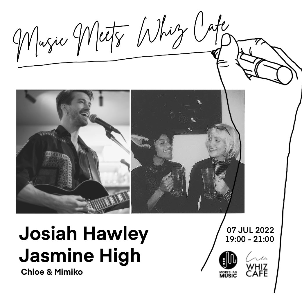 7月7日｜Music Meets WHIZ CAFE with Josiah Hawley and Jasmine High
